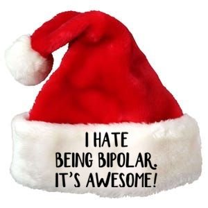 I Hate Being Bipolar It’s Awesome Gift Premium Christmas Santa Hat