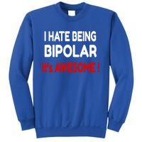 I Hate Being Bipolar It's Awesome ! Cute Gift Sweatshirt