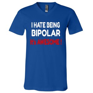 I Hate Being Bipolar It's Awesome ! Cute Gift V-Neck T-Shirt