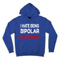 I Hate Being Bipolar It's Awesome ! Cute Gift Tall Hoodie