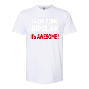 I Hate Being Bipolar It's Awesome ! Cute Gift Softstyle CVC T-Shirt