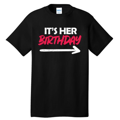 It's Her Birthday Tall T-Shirt