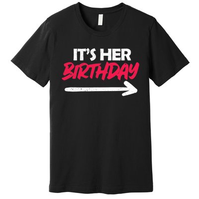 It's Her Birthday Premium T-Shirt