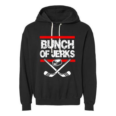 Ice Hockey Bunch Of Jerks Garment-Dyed Fleece Hoodie