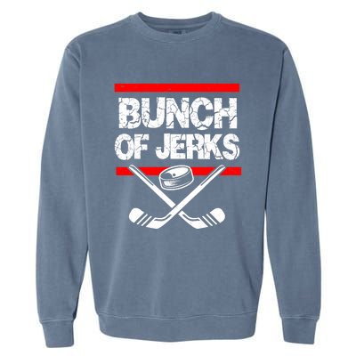 Ice Hockey Bunch Of Jerks Garment-Dyed Sweatshirt