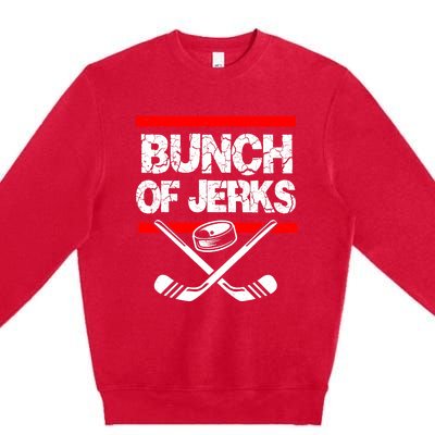 Ice Hockey Bunch Of Jerks Premium Crewneck Sweatshirt