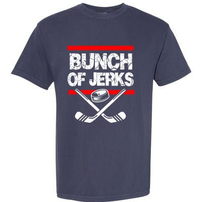 Ice Hockey Bunch Of Jerks Garment-Dyed Heavyweight T-Shirt