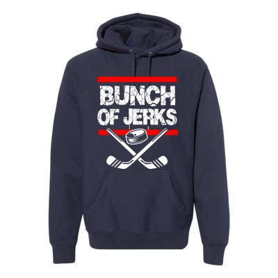 Ice Hockey Bunch Of Jerks Premium Hoodie