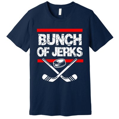 Ice Hockey Bunch Of Jerks Premium T-Shirt