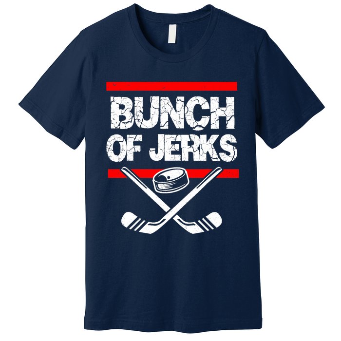 Ice Hockey Bunch Of Jerks Premium T-Shirt