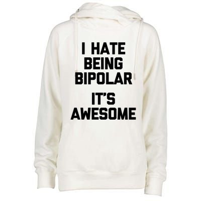 I Hate Being Bipolar (It's Awesome) Gift Funny Saying Gift Womens Funnel Neck Pullover Hood