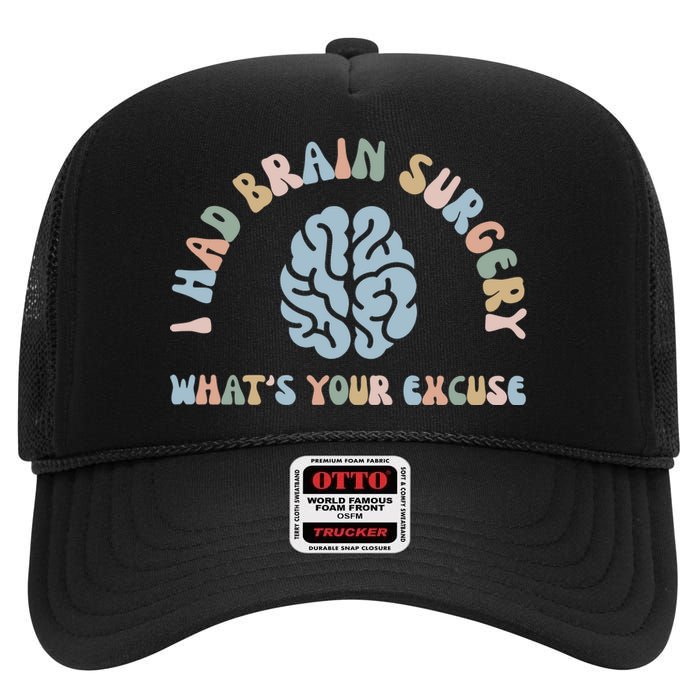 I Had Brain Surgery Whats Your Excuse Brain Cancer Support High Crown Mesh Back Trucker Hat