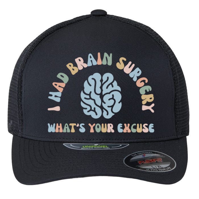 I Had Brain Surgery Whats Your Excuse Brain Cancer Support Flexfit Unipanel Trucker Cap