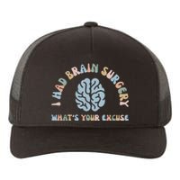 I Had Brain Surgery Whats Your Excuse Brain Cancer Support Yupoong Adult 5-Panel Trucker Hat