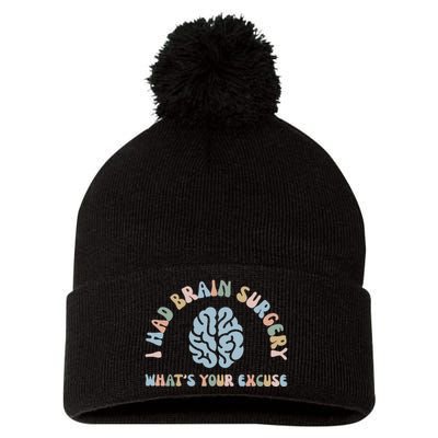 I Had Brain Surgery Whats Your Excuse Brain Cancer Support Pom Pom 12in Knit Beanie