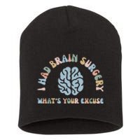 I Had Brain Surgery Whats Your Excuse Brain Cancer Support Short Acrylic Beanie