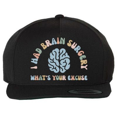 I Had Brain Surgery Whats Your Excuse Brain Cancer Support Wool Snapback Cap