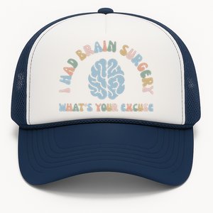 I Had Brain Surgery Whats Your Excuse Brain Cancer Support Trucker Hat