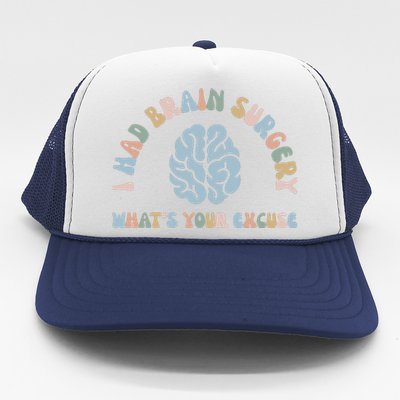 I Had Brain Surgery Whats Your Excuse Brain Cancer Support Trucker Hat