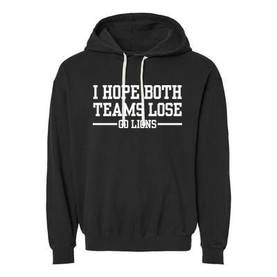 I Hope Both Teams Lose Go Lions Garment-Dyed Fleece Hoodie