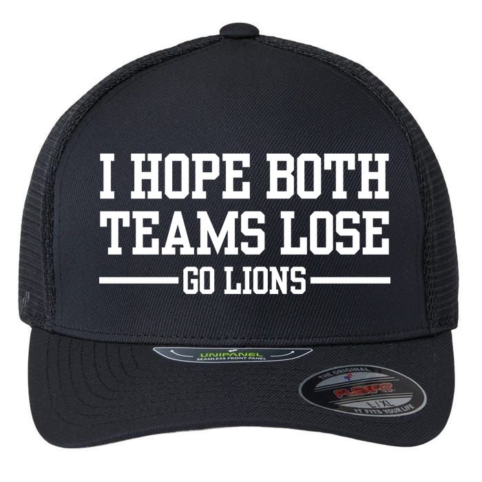 I Hope Both Teams Lose Go Lions Flexfit Unipanel Trucker Cap