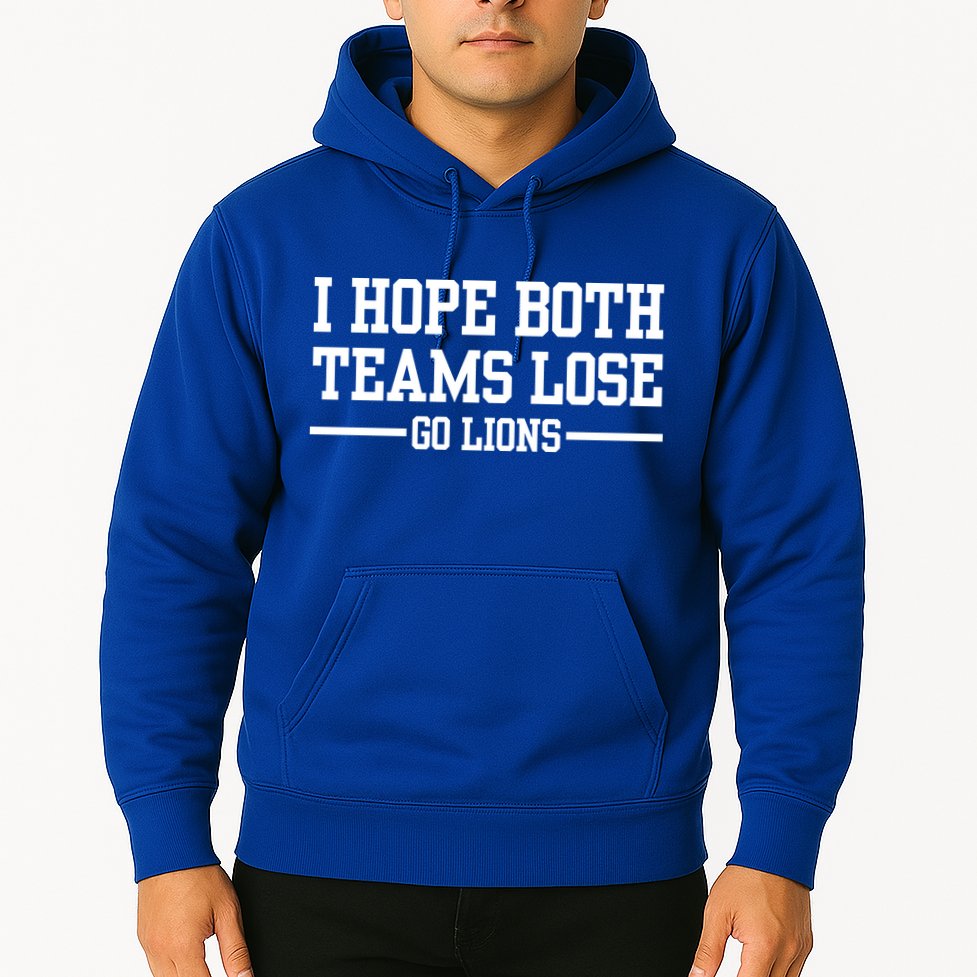 I Hope Both Teams Lose Go Lions Hoodie
