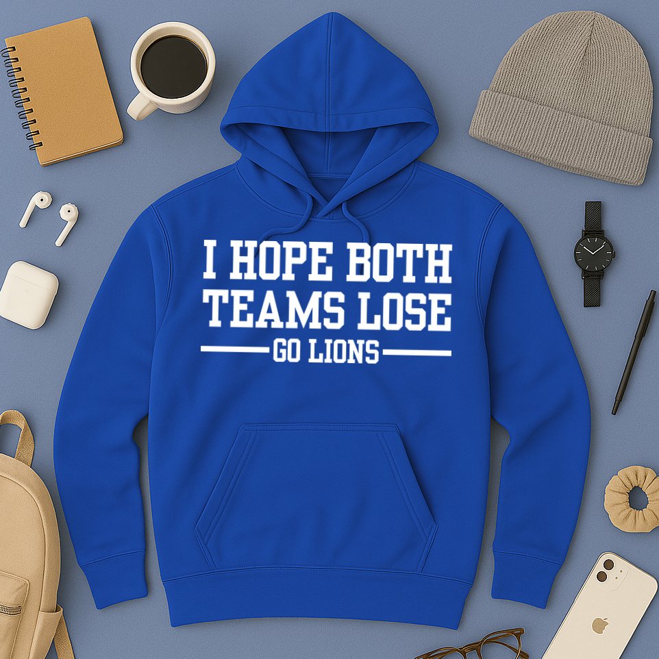 I Hope Both Teams Lose Go Lions Hoodie