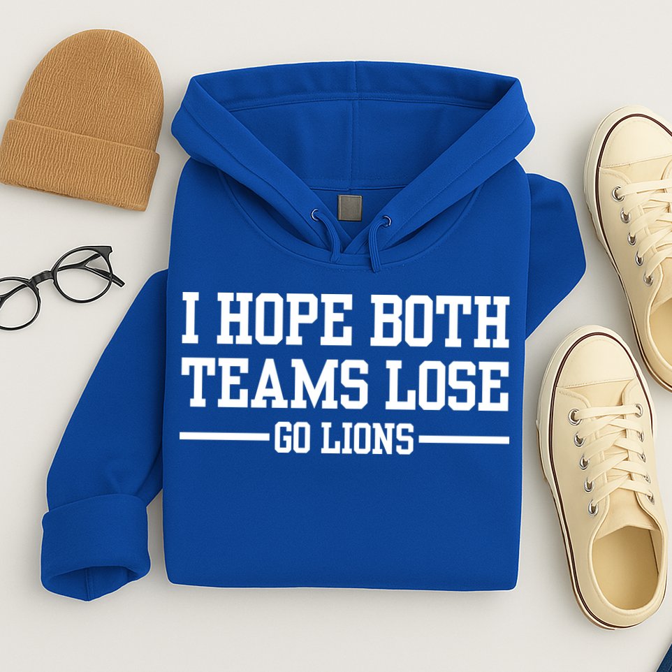 I Hope Both Teams Lose Go Lions Hoodie