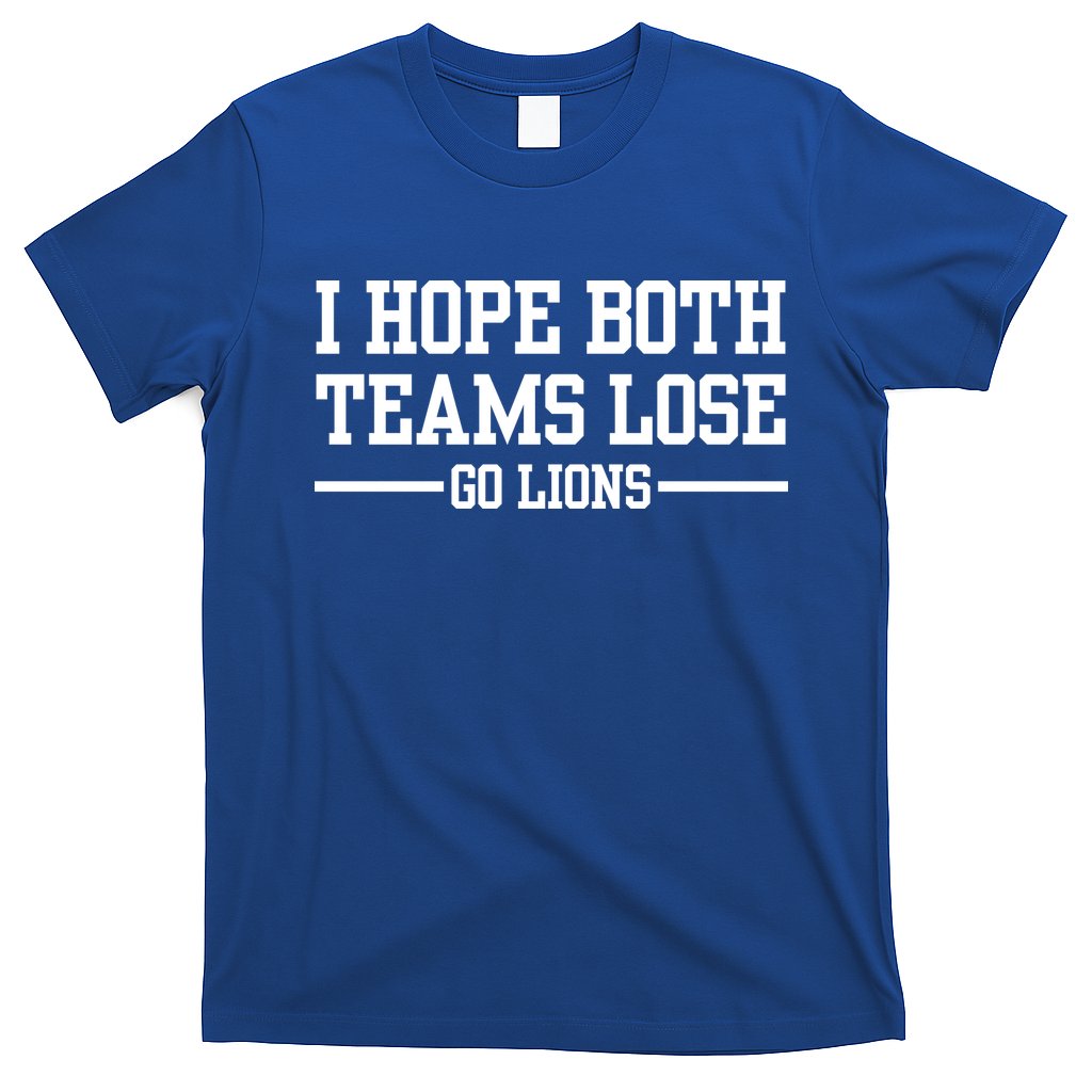 I Hope Both Teams Lose Go Lions T-Shirt