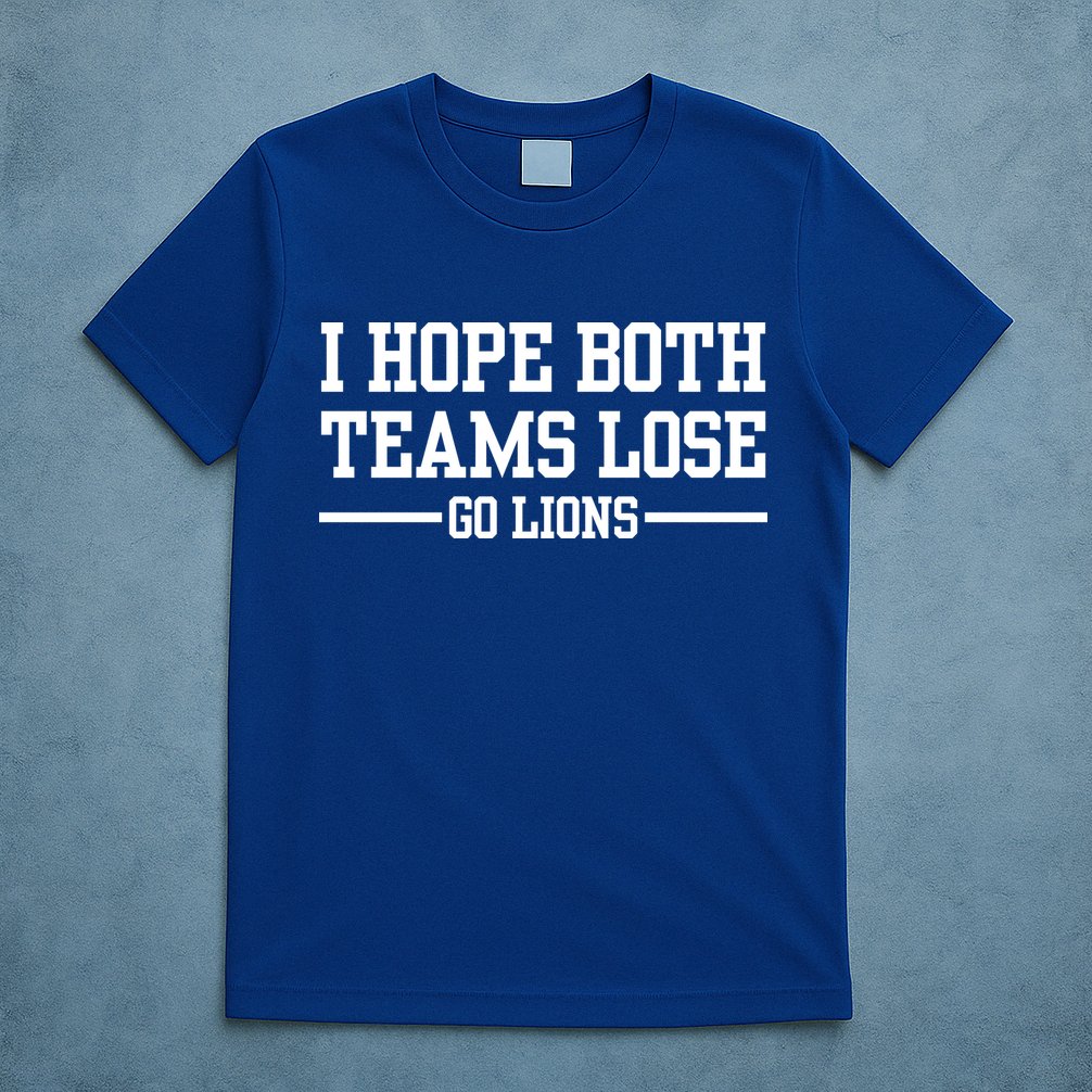 I Hope Both Teams Lose Go Lions T-Shirt