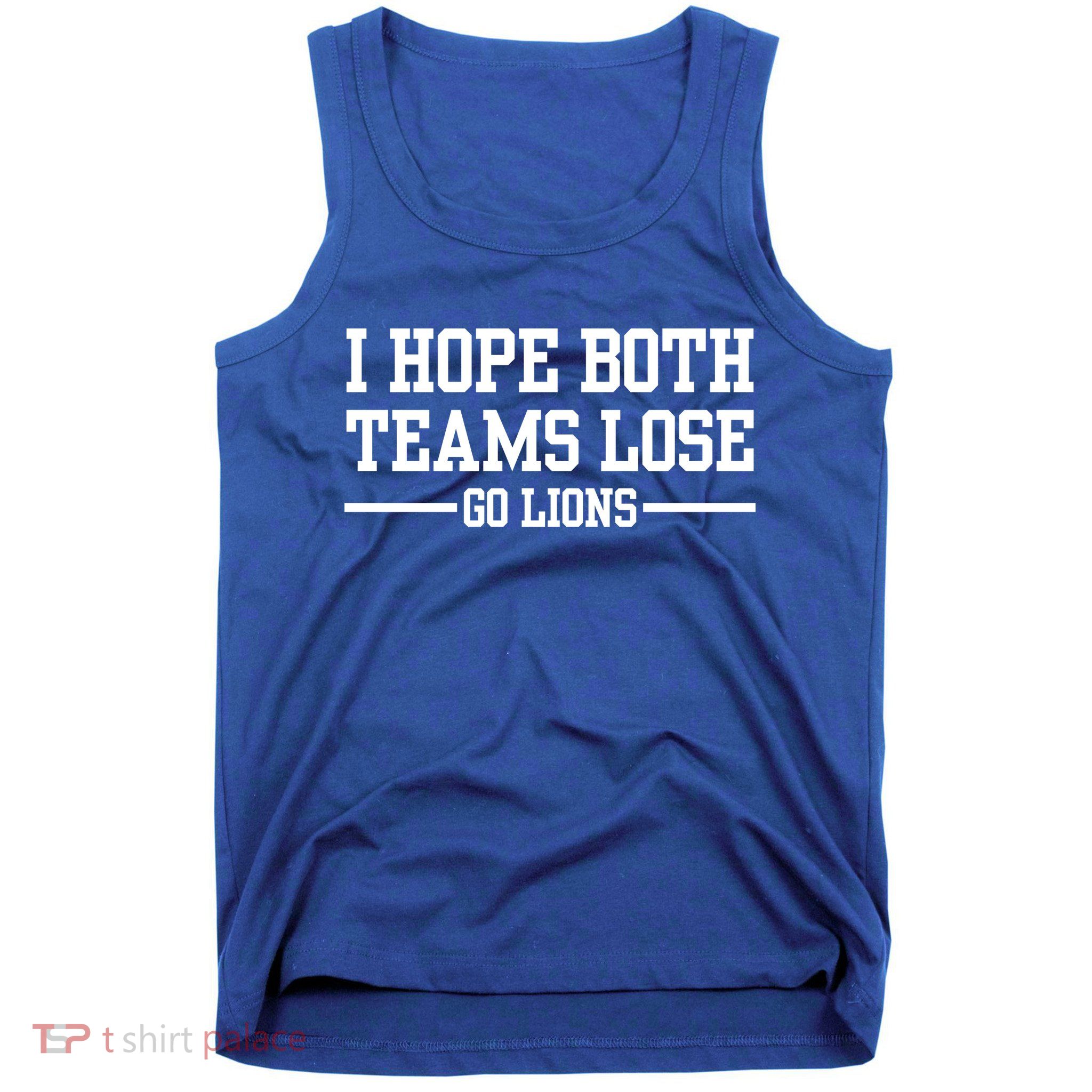 I Hope Both Teams Lose Go Lions Tank Top
