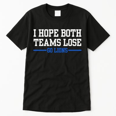 I Hope Both Teams Lose Go Lions Funny Sports Tall T-Shirt