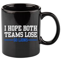 I Hope Both Teams Lose Go Lions Funny Sports 11oz C Handle Ceramic Mug