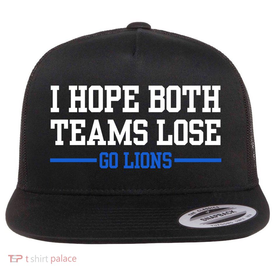 I Hope Both Teams Lose Go Lions Funny Sports Flatbill Hat
