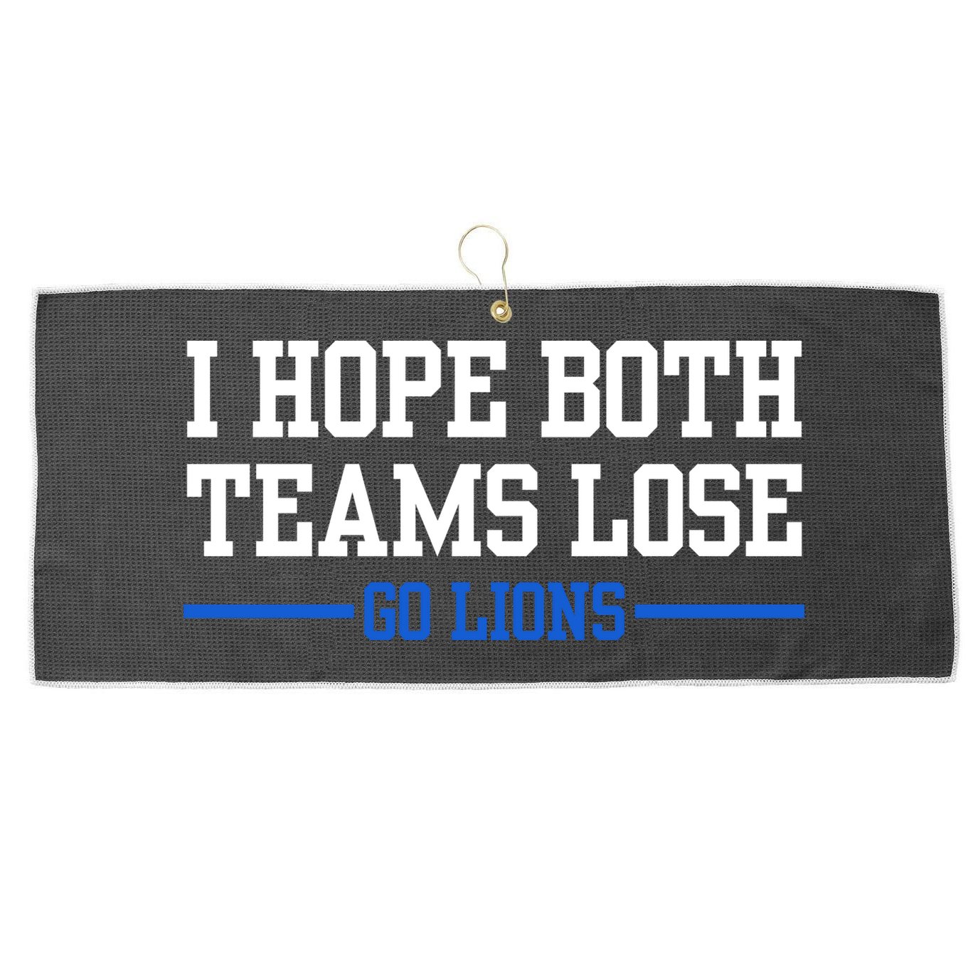 I Hope Both Teams Lose Go Lions Funny Sports Large Microfiber Waffle Golf Towel