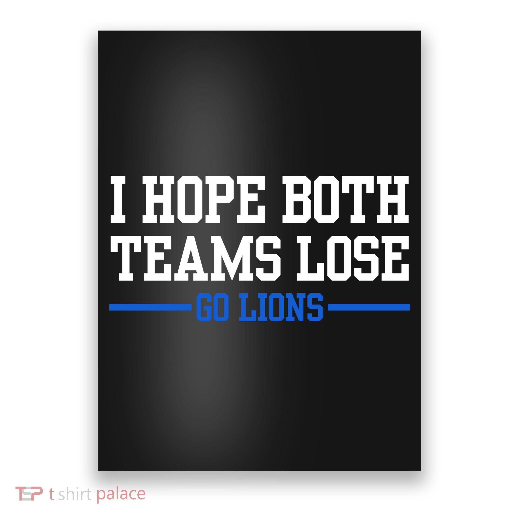 I Hope Both Teams Lose Go Lions Funny Sports Poster