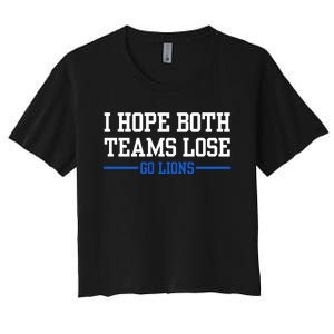 I Hope Both Teams Lose Go Lions Funny Sports Women's Crop Top Tee