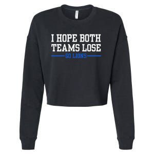 I Hope Both Teams Lose Go Lions Funny Sports Cropped Pullover Crew