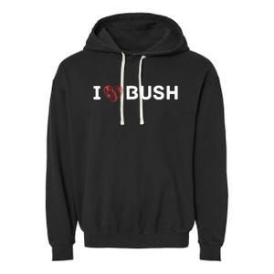 I Heart Bush Awesome I Love Bush Garment-Dyed Fleece Hoodie