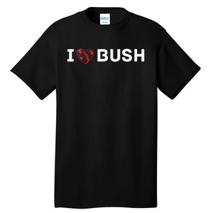 I Heart Bush Awesome I Love Bush Tall T-Shirt