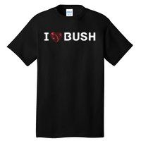 I Heart Bush Awesome I Love Bush Tall T-Shirt