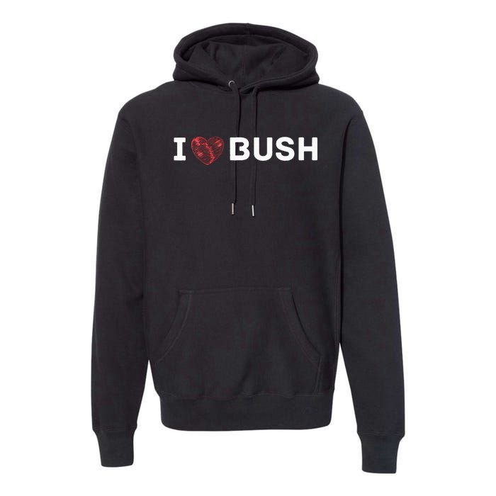 I Heart Bush Awesome I Love Bush Premium Hoodie