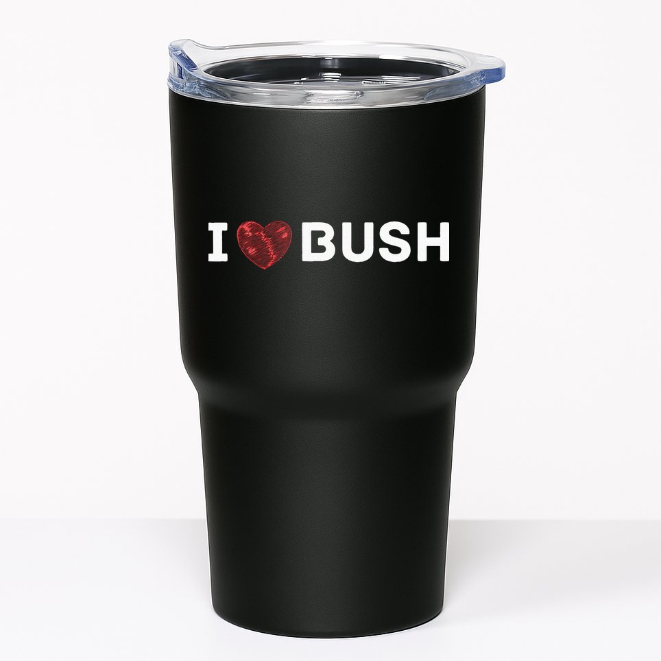 I Heart Bush Awesome I Love Bush Tumbler