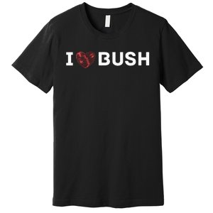 I Heart Bush Awesome I Love Bush Premium T-Shirt