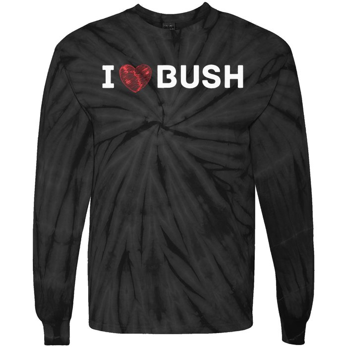 I Heart Bush Awesome I Love Bush Tie-Dye Long Sleeve Shirt