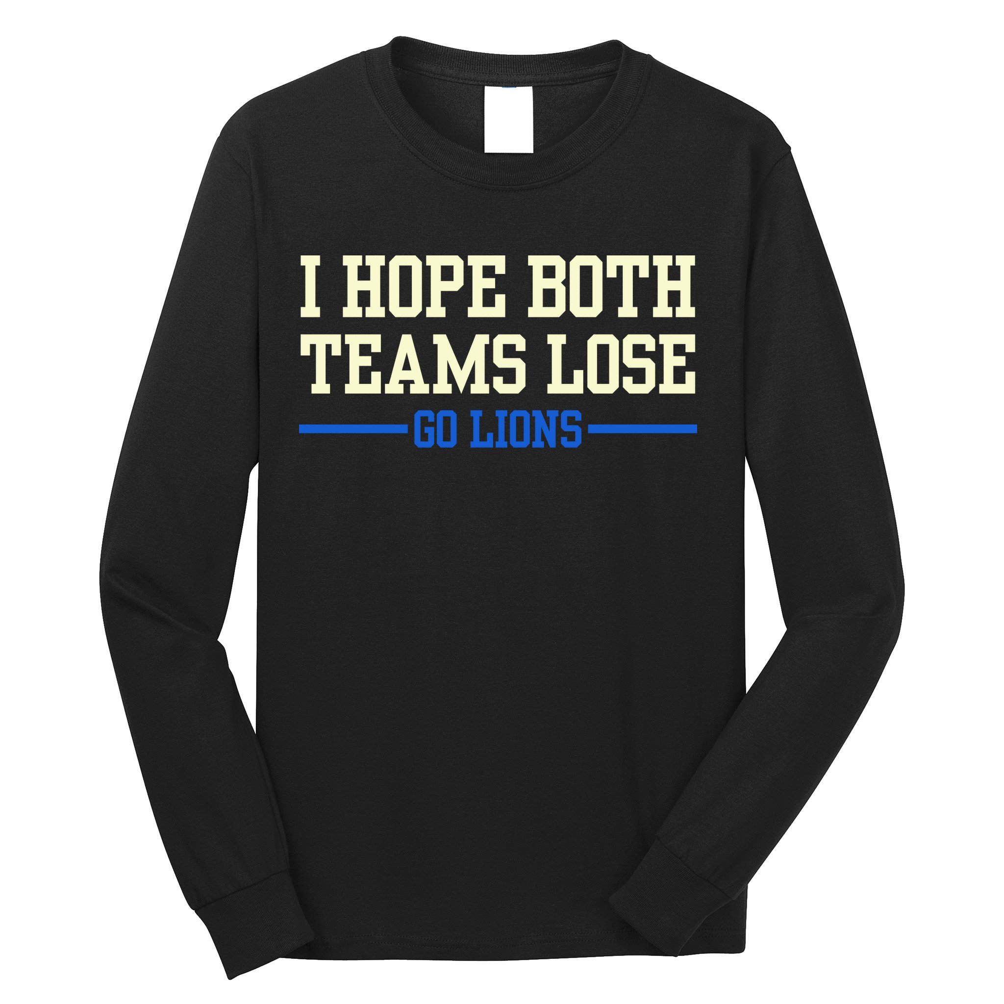 I Hope Both Teams Lose Go Lions Funny Sports Long Sleeve Shirt