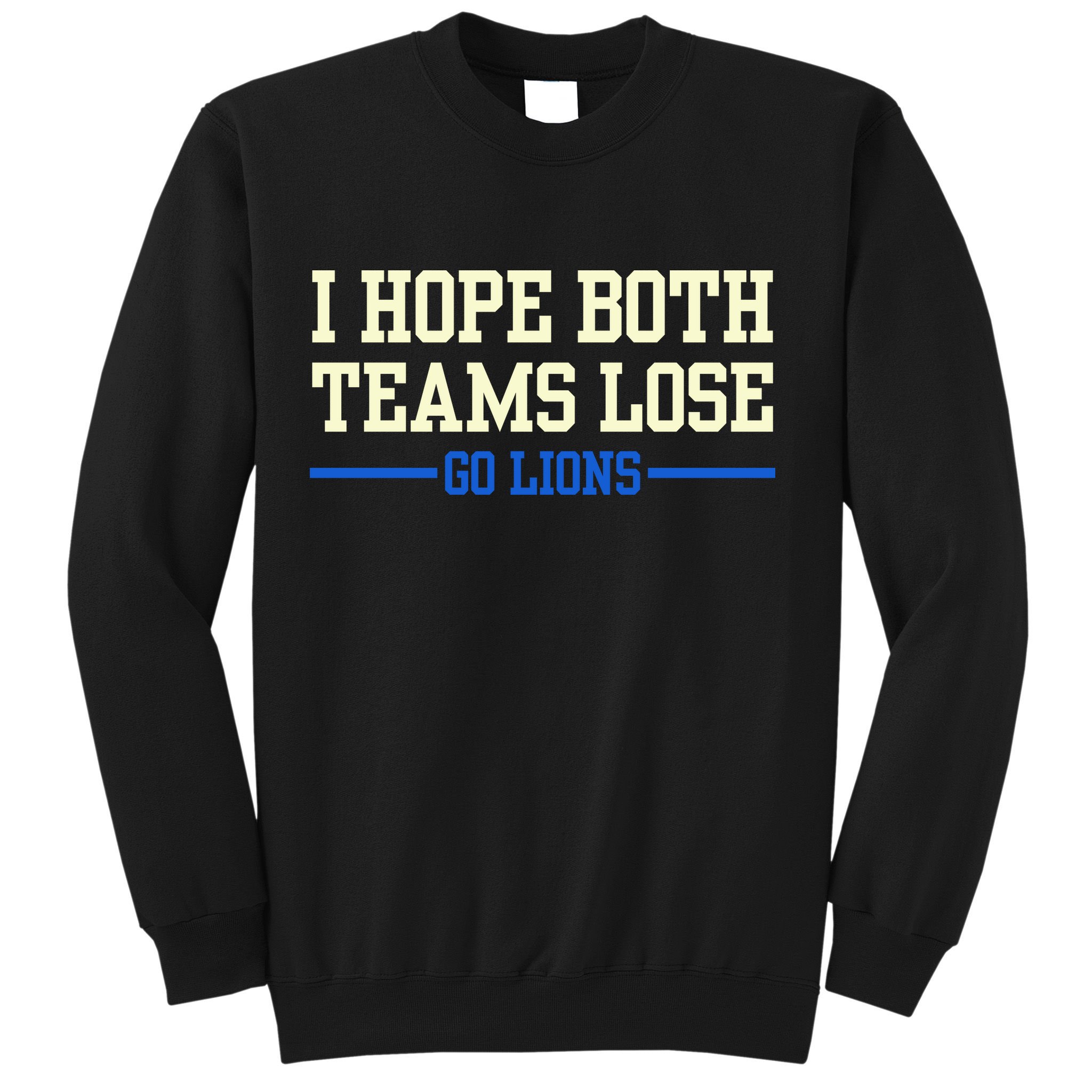 I Hope Both Teams Lose Go Lions Funny Sports Sweatshirt