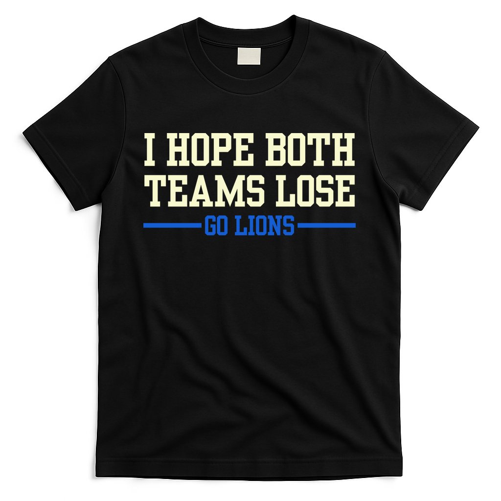 I Hope Both Teams Lose Go Lions Funny Sports T-Shirt