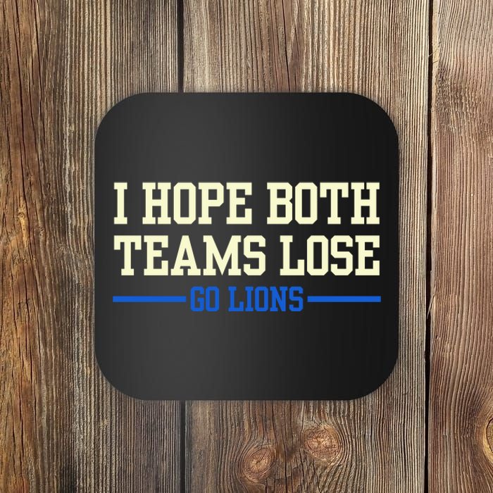 I Hope Both Teams Lose Go Lions Funny Sports Coaster