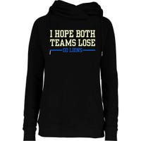 I Hope Both Teams Lose Go Lions Funny Sports Womens Funnel Neck Pullover Hood